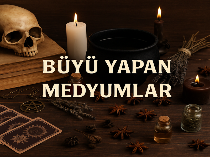 Büyü Yapan Medyumlar